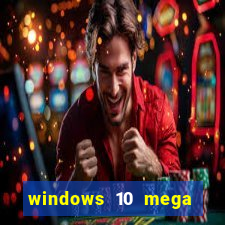 windows 10 mega lite download